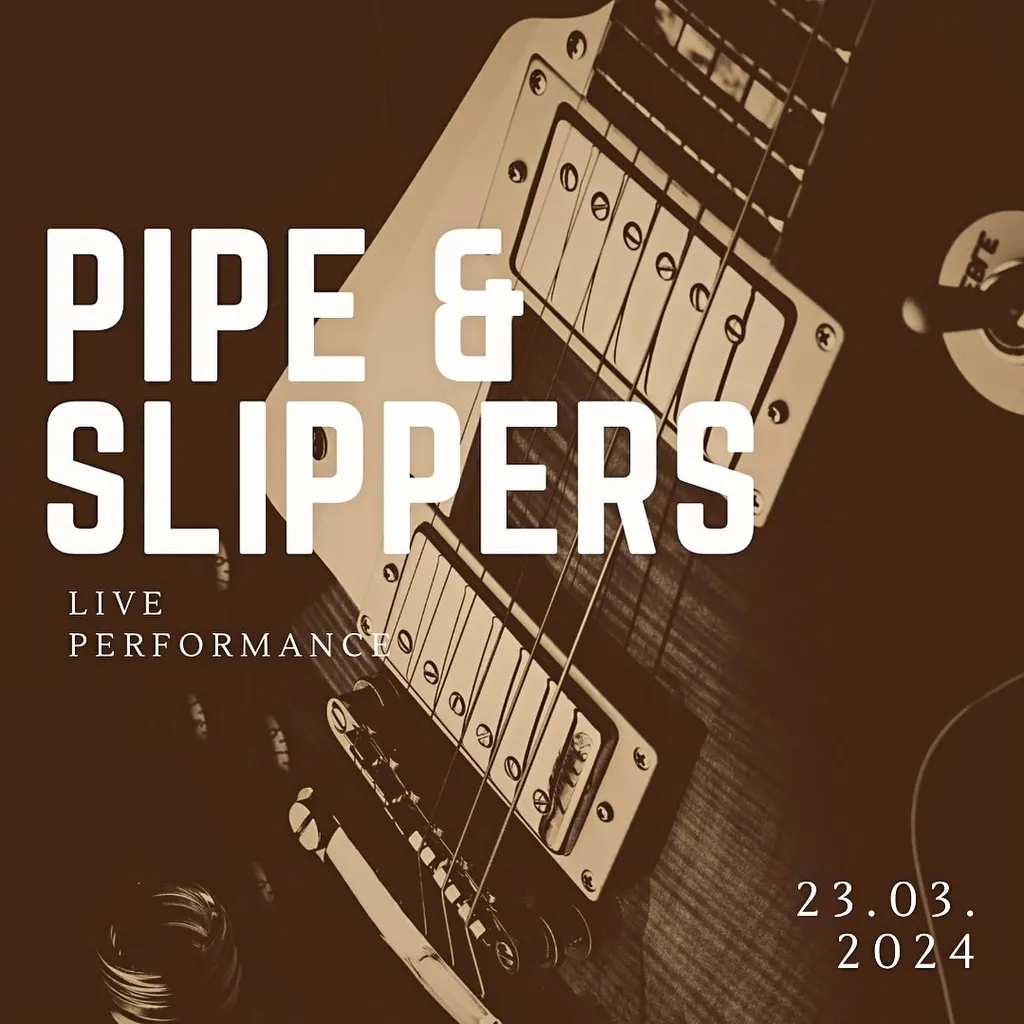 Pipes & Slippers